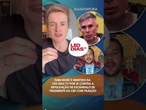 Ivan Moré é demitido da LeoDias TV por ir contra a divulgação de escândalo de presidente da CBF