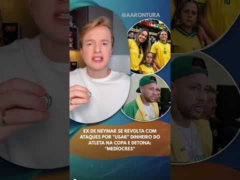 Ex de Neymar se revolta com ataques por “usar” dinheiro do atleta na Copa e detona: “Medíocres”