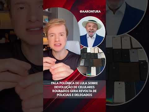 Fala polêmica de Lula sobre devolução de celulares roubados gera revolta de policiais e delegados