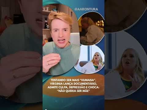 Tentando ser mais “humana”, Virginia lança documentário, admite culpa e choca: “Não queria ser mãe”