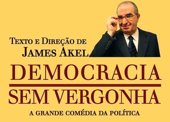 "Democracia Sem Vergonha", peça de James Akel, em SP