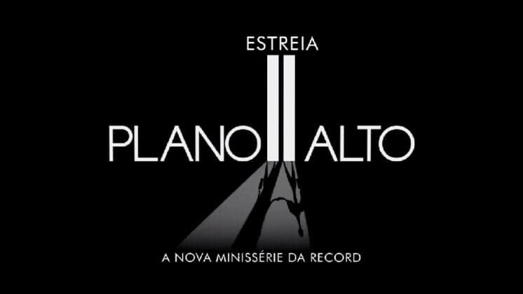 Segunda temporada de “Plano Alto” na Record tem orçamento de R$ 21 milhões