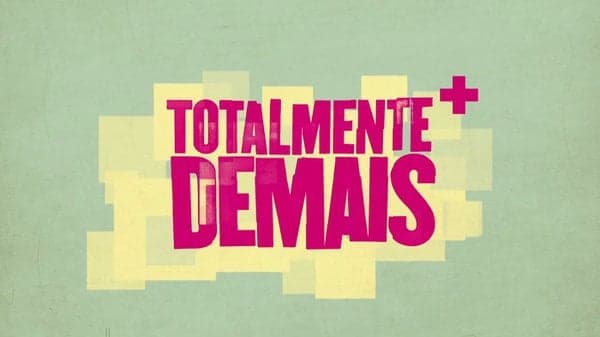 Com grande audiência, Globo estica"Totalmente Demais" com mais duas semanas