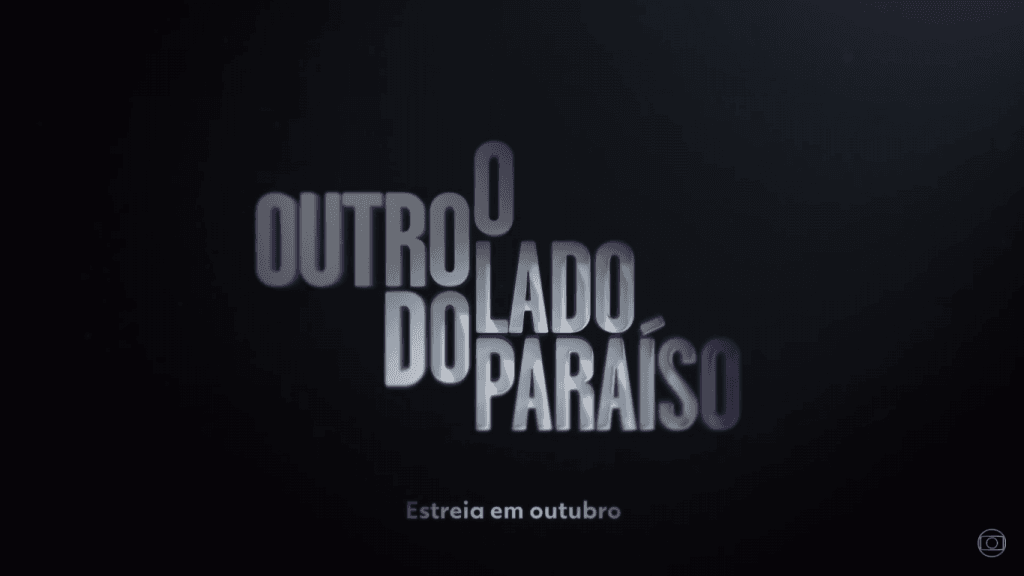 Globo inicia divulgação de "O Outro Lado do Paraíso" na TV; assista