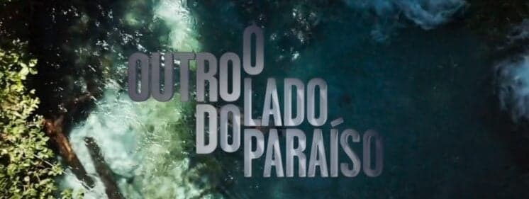 Sucesso no Brasil, O Outro Lado do Paraíso começará a ser exibida em Portugal