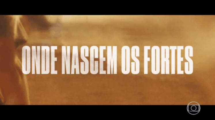 Onde Nascem os Fortes tem primeiro capítulo disponível e abertura é divulgada