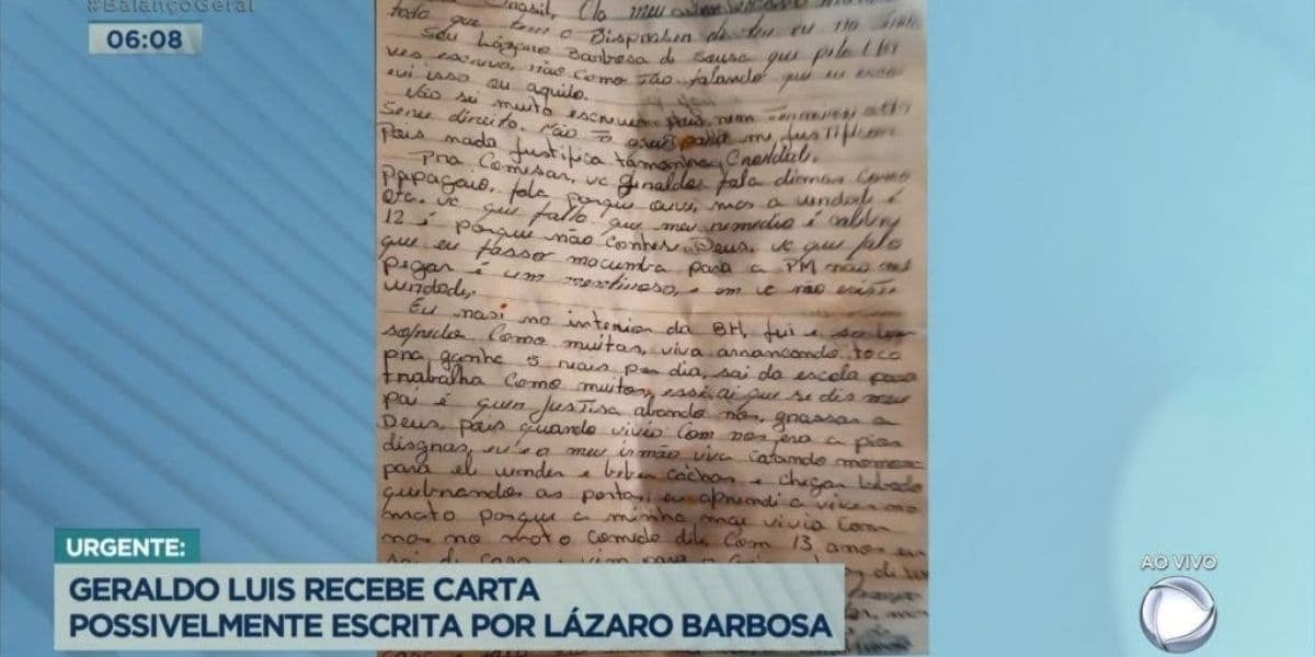Geraldo Luís recebe carta aterrorizante de Lazaro Barbosa e expõe o que viveu ao vivo: "Abusado e agredido" Geraldo Luís recebe carta aterrorizante de Lazaro Barbosa e expõe o que viveu ao vivo: "Abusado e agredido"