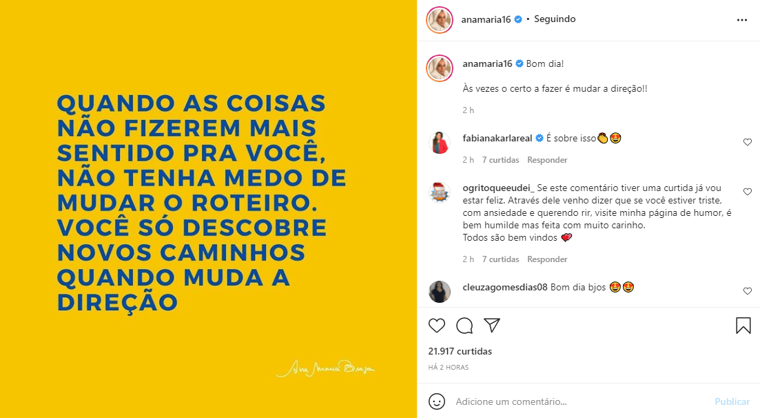 Ana Maria Braga postou uma mensagem sobre necessidade de assumir uma nova direção (Foto: Reprodução) Ana Maria Braga postou uma mensagem sobre necessidade de assumir uma nova direção (Foto: Reprodução)