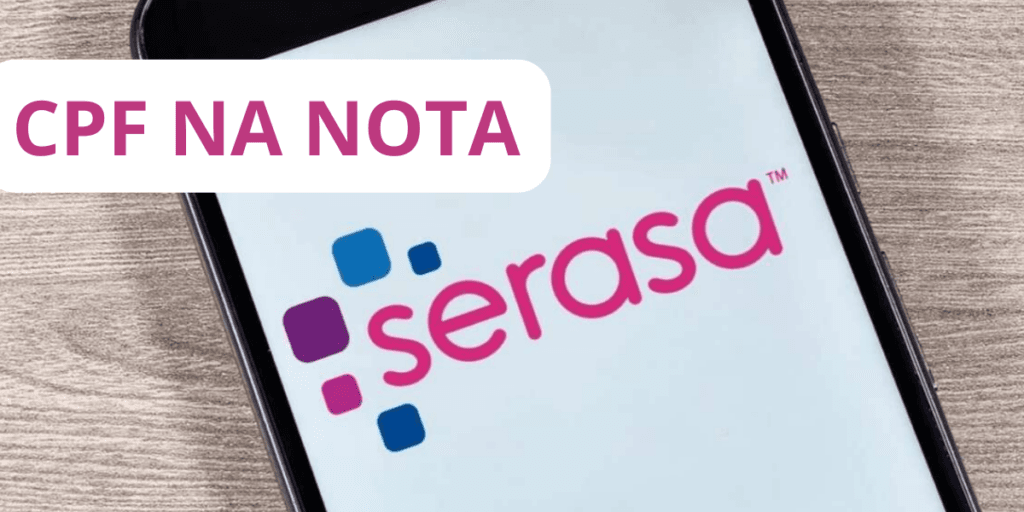 Atenção: SERASA emite comunicado e faz alerta para quem usa o CPF na nota fiscal