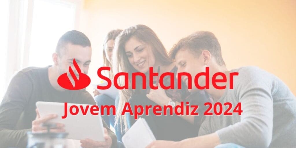 Jovem Aprendiz Santander 2024: como se inscrever