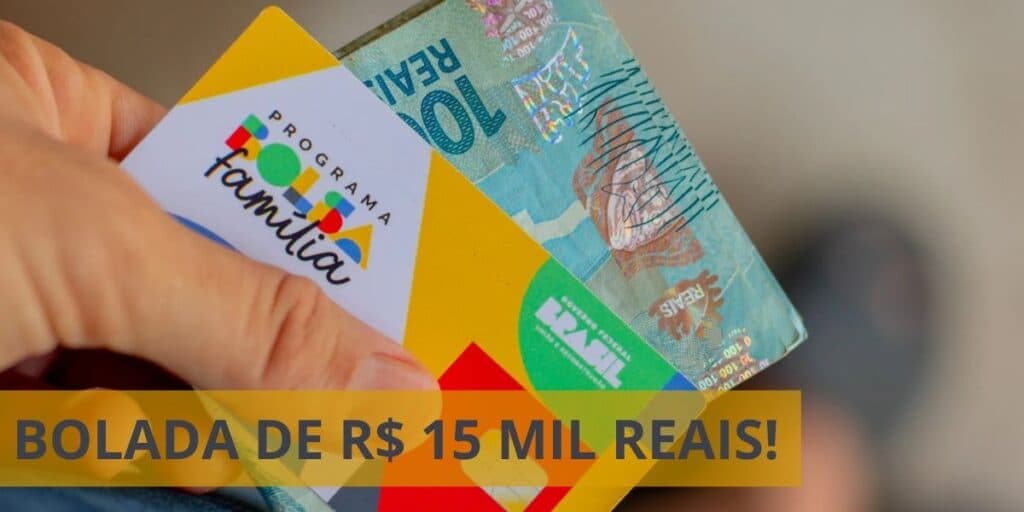 R$15 mil na conta: Pagamento extraordinário é confirmado a milhares do Bolsa Família e você pode receber