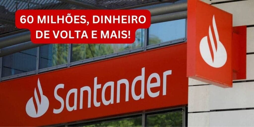 60 milhões distribuídos, dinheiro de volta e +: Santander libera ÓTIMO benefício, basta seguir esses 3 passos