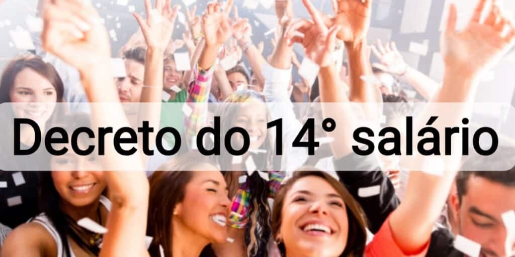 Decreto do 14º salário em vigor hoje (21) Novos CPF's comemoram o abono mais aguardado em fevereiro