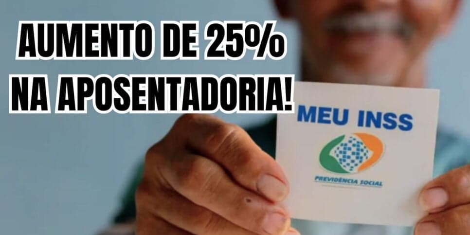 Aumento de 25% na aposentadoria? Veja quem pode solicitar agora esse benefício no INSS