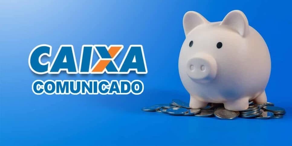 Alerta HOJE (19/05): Caixa emite comunicado sobre a poupança e crava 5 avisos que atinge até não-clientes