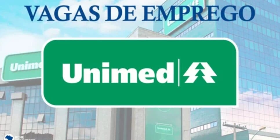 R$ 2,5 mil de salário, home office e até em SP: Unimed abre uma enxurrada de vagas no comecinho de MAIO