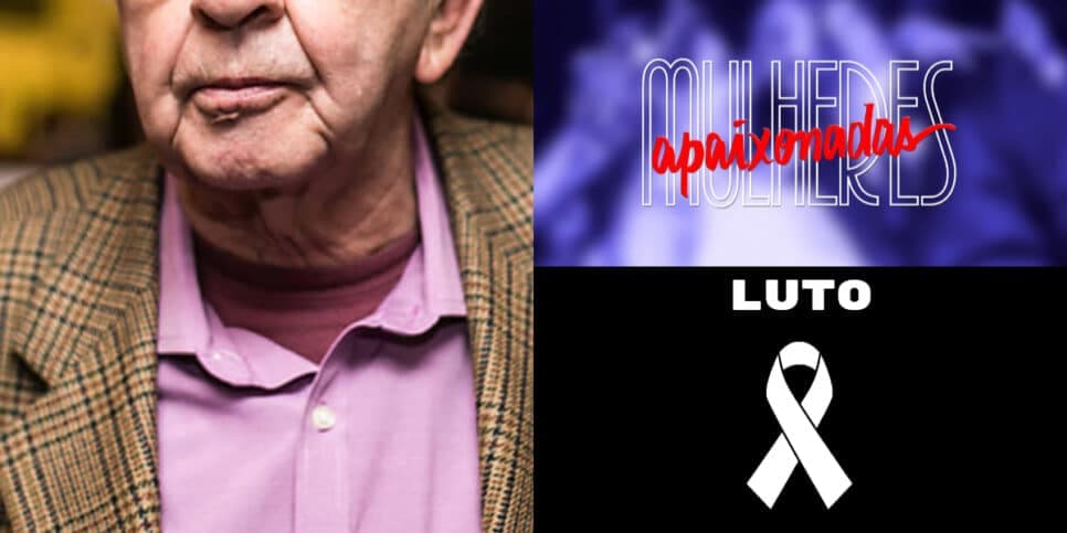 Morreu durantes as gravações: O adeus de ator aclamado de ‘Mulheres Apaixonadas’, da Globo
