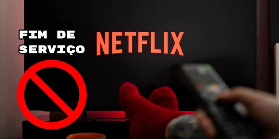 Netflix comunica FIM de serviço, deixa clientes revoltados e impõe situação imediatamente e sem escolha