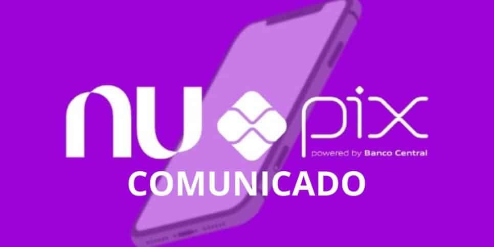 PIX do Nubank é paralisado, desespera 15M clientes e banco é obrigado a emitir comunicado