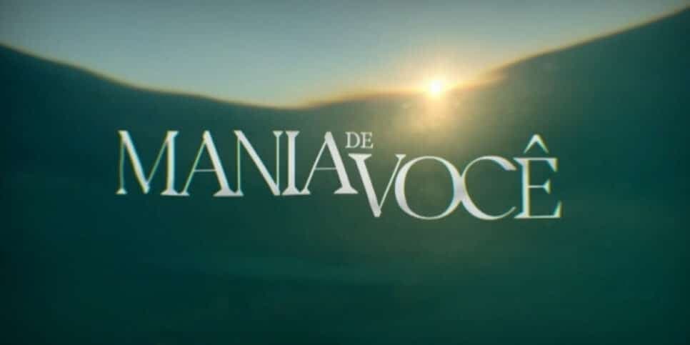 Adeus na TV: Globo decide substituta de Mania de Você e nova novela fenômeno entra no lugar