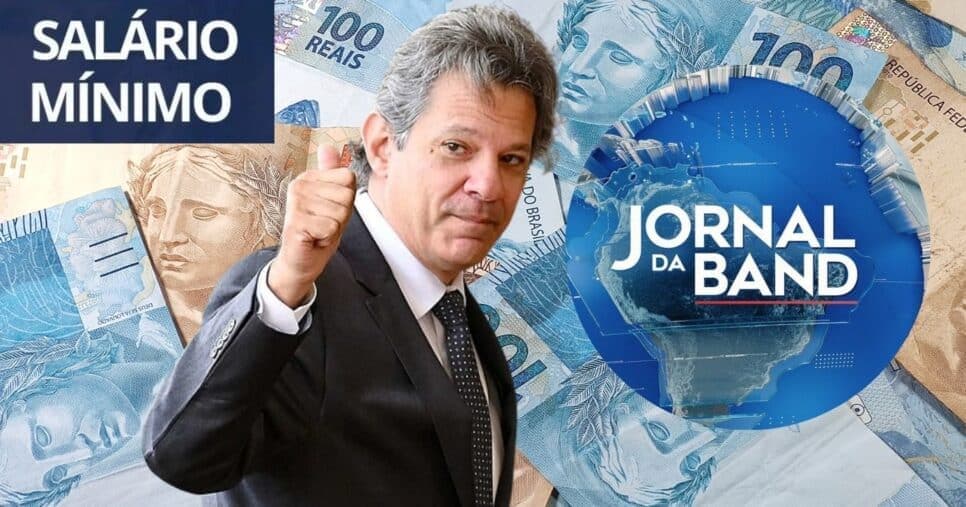 Tchau, R$1412: Novo valor do salário mínimo confirmado na Band chega com aumento após canetada de Haddad