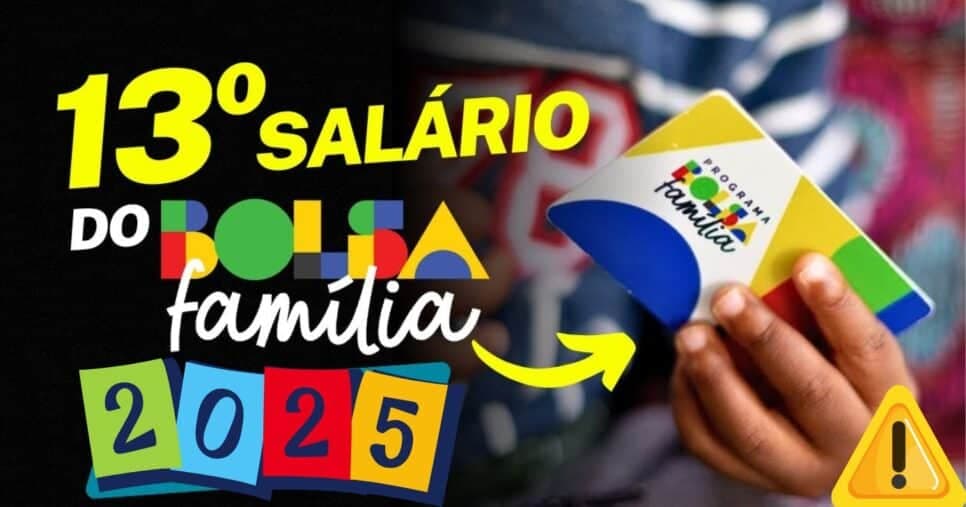 Comunicado desvenda real sobre liberação do 13° salário do Bolsa Família e atinge os beneficiários em 2025