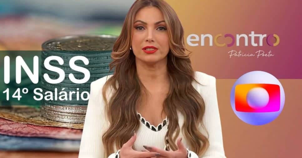 Desfecho de liberação do 14º salário do INSS chega com Patrícia Poeta em 2 alertas urgentes na Globo