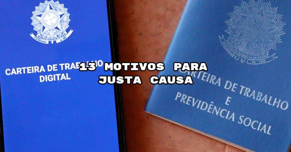 CLTs precisam de atenção aos 13 motivos da justa causa (Foto: Divulgação)