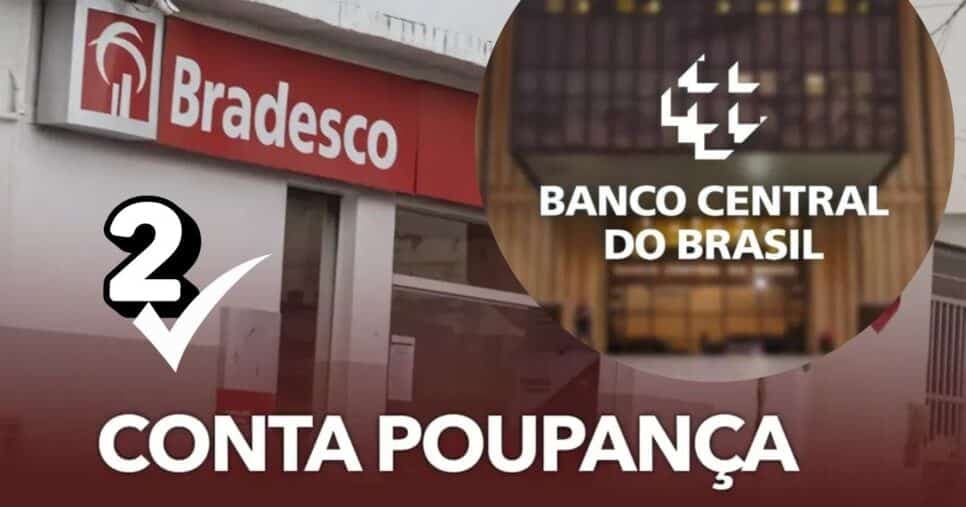Tchau, poupança do Bradesco: Anúncio do Banco Central chega com 2 atitudes que encerram conta em 2025