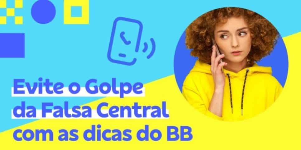 Cuidado para não cair no golpe da falsa central (Reprodução: BB)