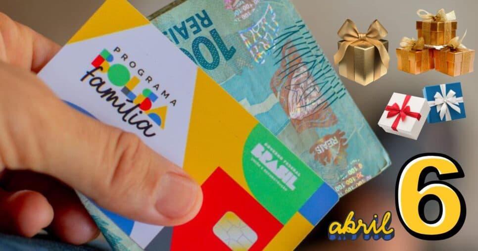 Abril chega com melhor notícia do Bolsa Família e traz 6 presentões para salvar 2025
