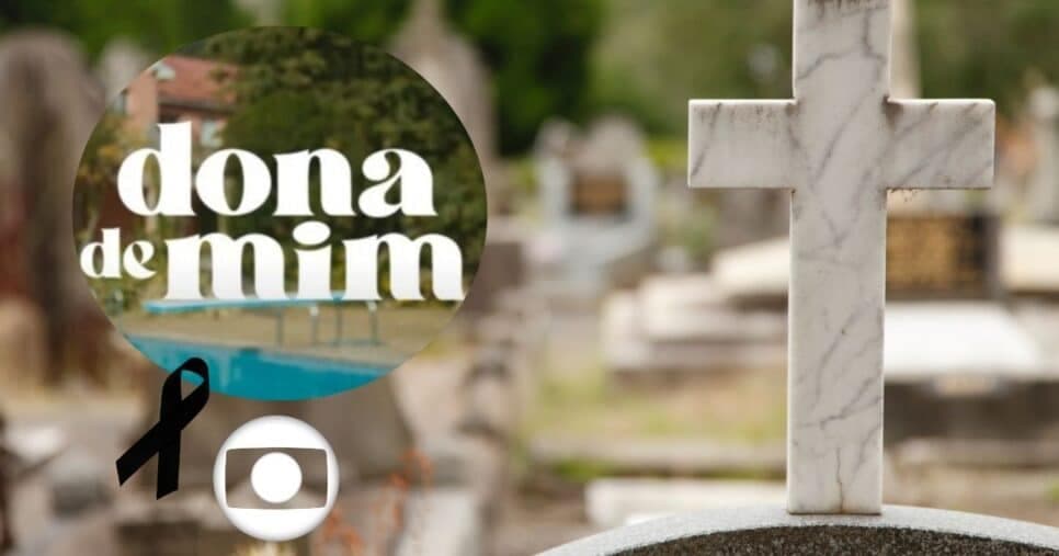 Luto: Morte anunciada em Dona de Mim devasta na Globo