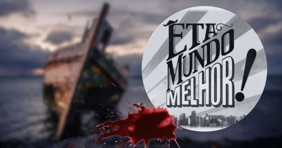 Naufrágio em Êta Mundo Melhor! deixa mar de sangue e faz luto reinar na Globo