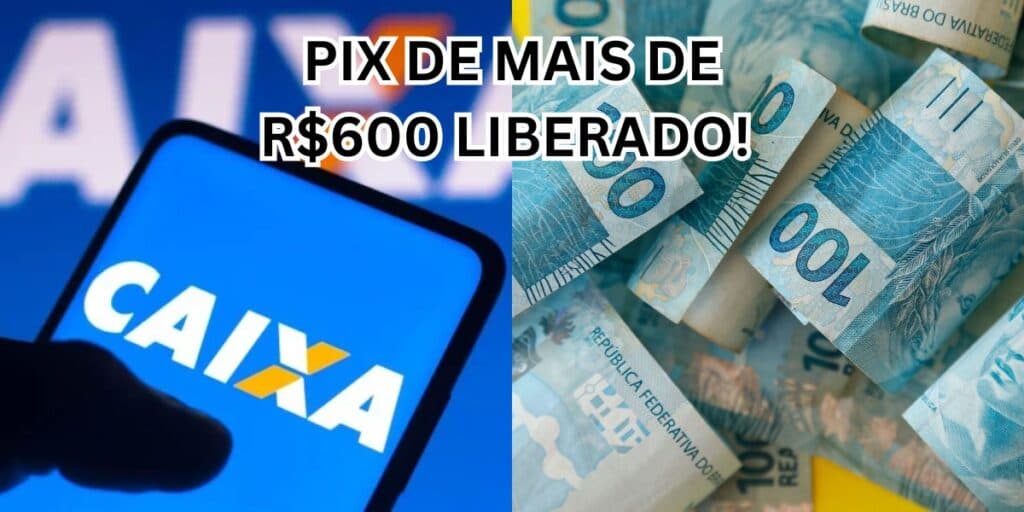 Pix de mais de R$ 600 reais liberados nesta segunda (18): Caixa confirma pagamento à lista de CPFs
