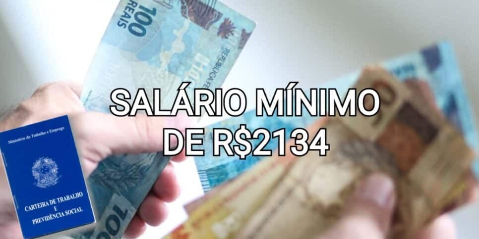 Salário mínimo de R$2134 em vigor; veja lista de quem pode sacar (Foto: Reprodução/ Internet) Salário mínimo de R$2134 em vigor; veja lista de quem pode sacar (Foto: Reprodução/ Internet)