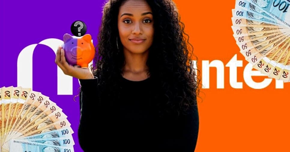 Quanto rende R$5 mil no Nubank e no Inter? O maior te surpreenderá